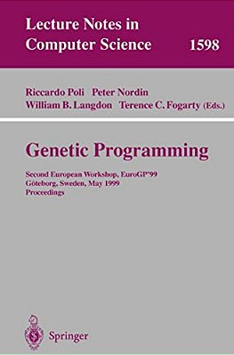 Genetic Programming: Second European Workshop, Eurogp'99, Göteborg, Sweden, May 26-27, 1999, Proceedings-..