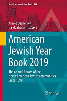 American Jewish Year Book 2019: The Annual Record Of The North American Jewish Communities Since 1899-..