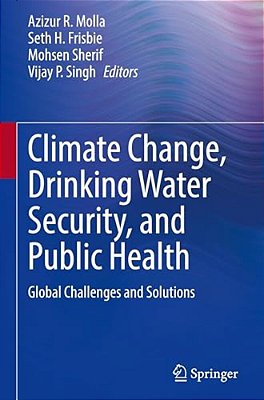 Climate Change, Drinking Water Security, And Public Health: Global Challenges And Solutions-..