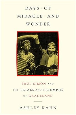 Days Of Miracle And Wonder: Paul Simon And The Trials And Triumphs Of Graceland-..