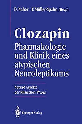 Clozapin Pharmakologie Und Klinik Eines Atypischen Neuroleptikums: Neuere Aspekte Der Klinischen Praxis-..