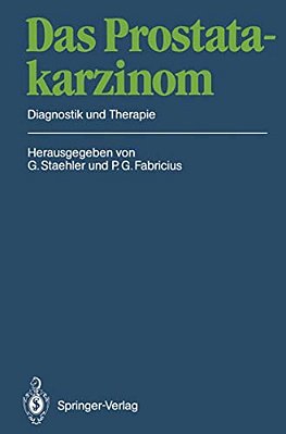 Das Prostatakarzinom: Diagnostik Und Therapie-..