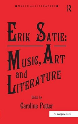 Erik Satie: Music, Art And Literature-..