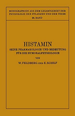 Histamin: Seine Pharmakologie Und Bedeutung Für Die Humoralphysiologie-..