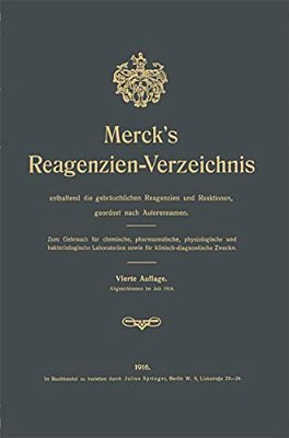 Merck's Reagenzien-Verzeichnis Enthaltend Die Gebräuchlichen Reagenzien Und Reaktionen, Geordnet Nach Autorennamen: Zum Gebrauch Für Chemische, Pharma-..