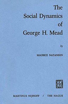 The Social Dynamics Of George H. Mead-..