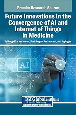 Future Innovations In The Convergence Of Ai And Internet Of Things In Medicine-..