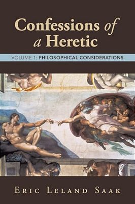 Confessions Of A Heretic: Volume 1: Philosophical Considerations-..