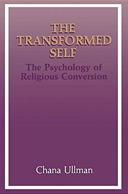 The Transformed Self: The Psychology Of Religious Conversion-..