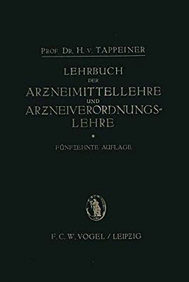 Lehrbuch Der: Arzneimittellehre Und Arzneiverordnungslehre: Unter Besonderer Berücksichtigung Der Deutschen Und Österreichischen Pharmakopoe-..