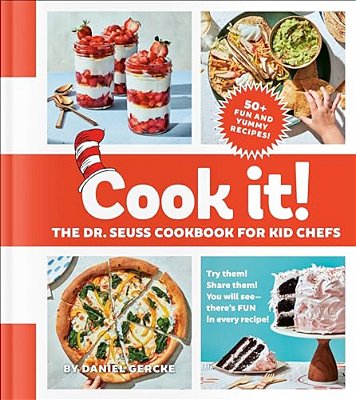 Cook It! The Dr. Seuss Cookbook For Kid Chefs: 50+ Yummy Recipes-..