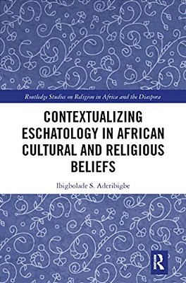 Contextualizing Eschatology In African Cultural And Religious Beliefs-..