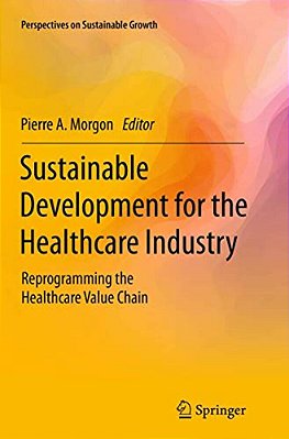 Sustainable Development For The Healthcare Industry: Reprogramming The Healthcare Value Chain-..