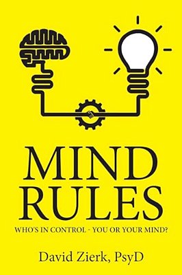 Mind Rules: Who's In Control - You Or Your Mind?-..