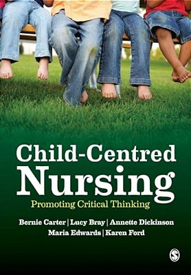 Child-Centred Nursing: Promoting Critical Thinking-..