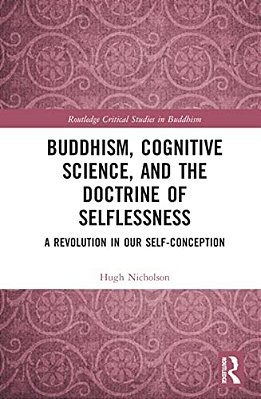 Buddhism, Cognitive Science, And The Doctrine Of Selflessness: A Revolution In Our Self-Conception-..
