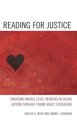 Reading For Justice: Engaging Middle Level Readers In Social Action Through Young Adult Literature-..