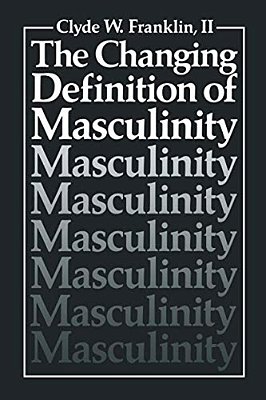 The Changing Definition Of Masculinity-..