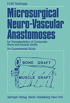 Microsurgical Neuro-Vascular Anastomoses: For Transplantation Of Composite Bone And Muscle Grafts An Experimental Study-..
