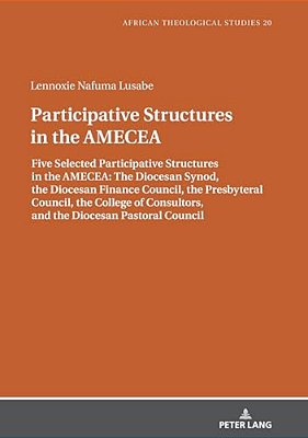 Participative Structures In The Amecea: Five Selected Participative Structures In The Amecea: The Diocesan Synod, The Diocesan Finance Council, The Pr-..