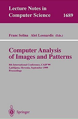 Computer Analysis Of Images And Patterns: 8Th International Conference, Caip'99 Ljubljana, Slovenia, September 1-3, 1999 Proceedings-..