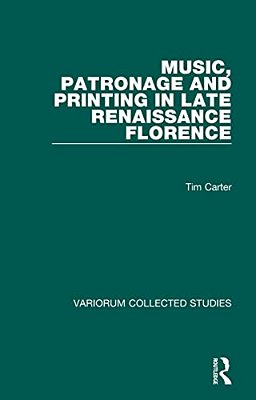 Music, Patronage And Printing In Late Renaissance Florence-..