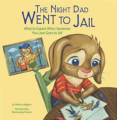 The Night Dad Went To Jail: What To Expect When Someone You Love Goes To Jail-..
