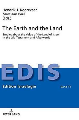 The Earth And The Land: Studies About The Value Of The Land Of Israel In The Old Testament And Afterwards-..