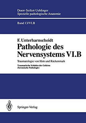 Pathologie Des Nervensystems VI. B: Traumatologie Von Hirn Und Rückenmark Traumatische Schäden Des Gehirns (Forensische Pathologie)-..