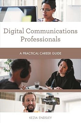 Digital Communications Professionals: A Practical Career Guide-..