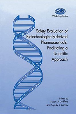 Safety Evaluation Of Biotechnologically-Derived Pharmaceuticals: Facilitating A Scientific Approach-..