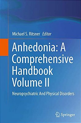 Anhedonia: A Comprehensive Handbook Volume II: Neuropsychiatric And Physical Disorders-..