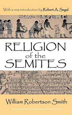 Religion Of The Semites: The Fundamental Institutions-..