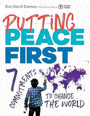 Putting Peace First: 7 Commitments To Change The World-..