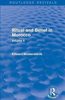 Ritual And Belief In Morocco: Vol. II (Routledge Revivals)-..