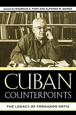 Cuban Counterpoints: The Legacy Of Fernando Ortiz-..