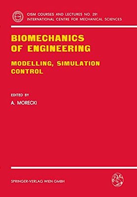 Biomechanics Of Engineering: Modelling, Simulation, Control-..