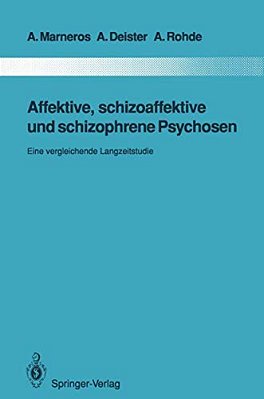 Affektive, Schizoaffektive Und Schizophrene Psychosen: Eine Vergleichende Langzeitstudie-..