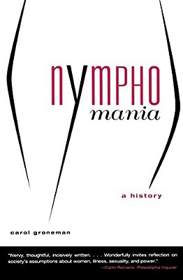 Nymphomania: A History-..