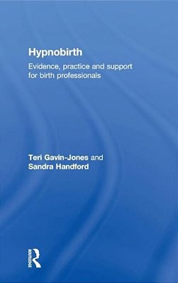 Hypnobirth: Evidence, Practice And Support For Birth Professionals-..