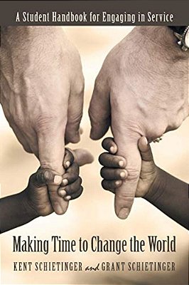 Making Time To Change The World: A Student Handbook For Engaging In Service-..