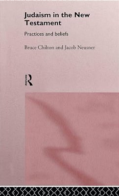 Judaism In The New Testament: Practices And Beliefs-..