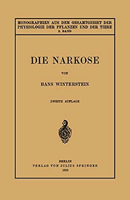 Die Narkose: In Ihrer Bedeutung Für Die Allgemeine Physiologie-..