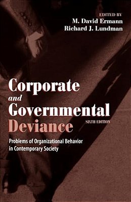 Corporate And Governmental Deviance: Problems Of Organizational Behavior In Contemporary Society-..