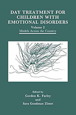 Day Treatment For Children With Emotional Disorders: Volume 2 Models Across The Country-..