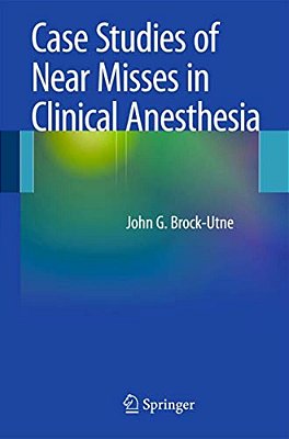 Case Studies Of Near Misses In Clinical Anesthesia-..