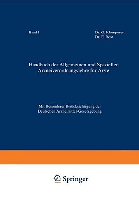Handbuch Der Allgemeinen Und Speziellen Arzneiverordnungslehre Für Äzte: Mit Besonderer Berücksichtigung Der Deutschen Arzneimittel-Gesetzgebung-..