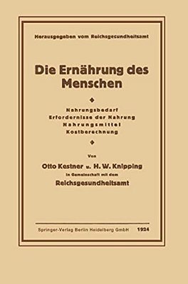 Die Ernährung Des Menschen: Nahrungsbedarf - Erfordernisse Der Nahrung - Nahrungsmittel - Kostberechnung-..