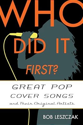 Who Did It First?: Great Pop Cover Songs And Their Original Artists-..