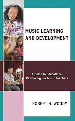 Music Learning And Development: A Guide To Educational Psychology For Music Teachers-..